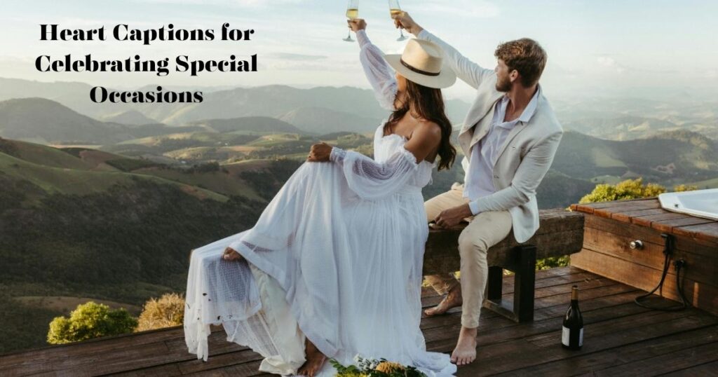 Heart Captions for Celebrating Special Occasions