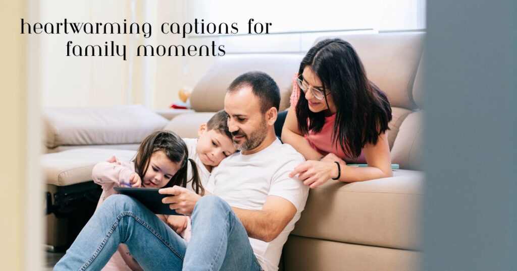 Heartwarming Captions for Family Moments