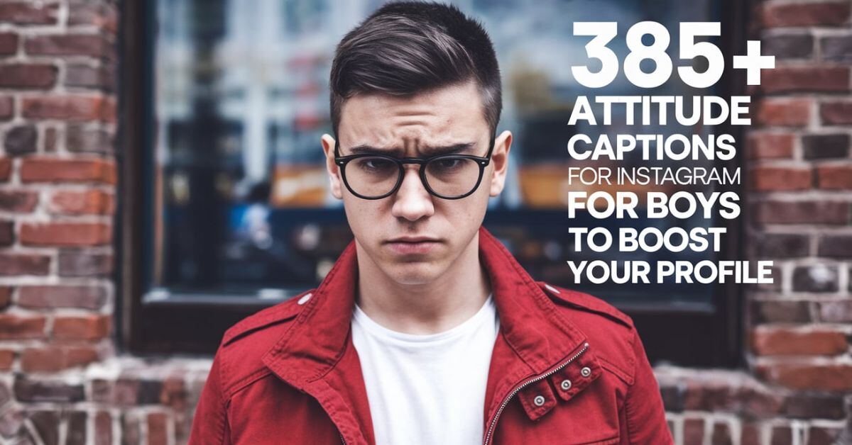 Attitude Captions For Instagram For Boys to Boost Your Profile