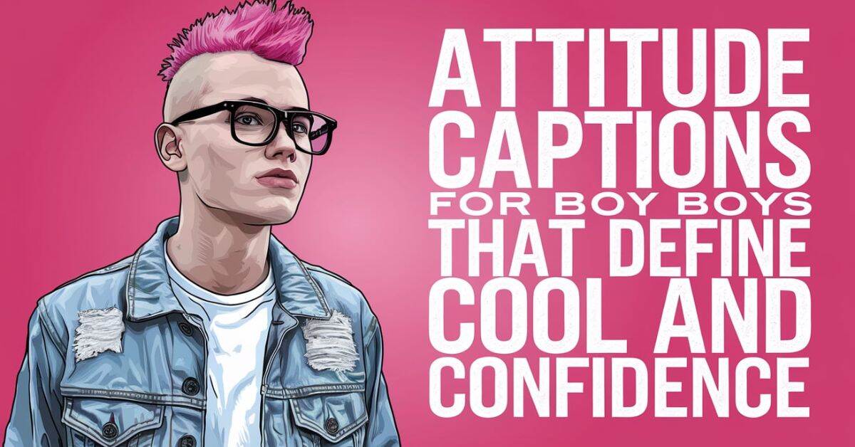 Attitude Captions for Boys That Define Cool and Confidence