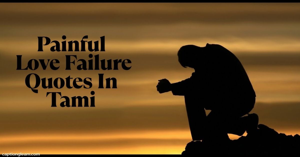 Painful Love Failure Quotes In Tami